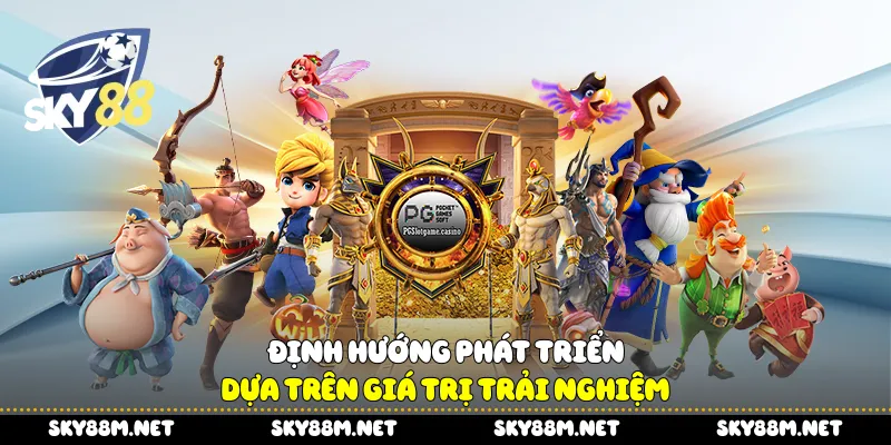 Định hướng phát triển dựa trên giá trị trải nghiệm