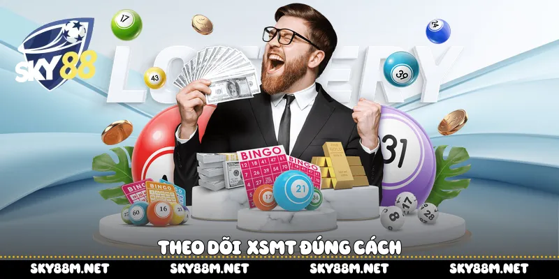 Theo dõi XSMT đúng cách
